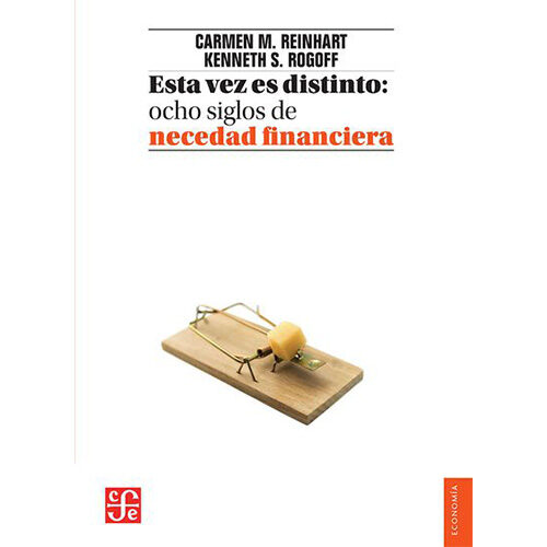 ESTA VEZ ES DISTINTO. OCHO SIGLOS DE NECEDAD FINANCIERA 9786071606662
