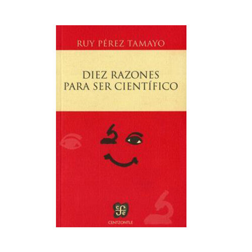 DIEZ RAZONES PARA SER CIENTIFICO 9786071616500