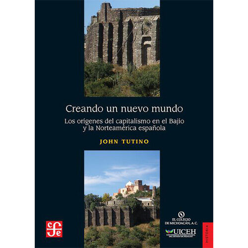 CREANDO UN NUEVO MUNDO. LOS ORIGENES DEL CAPITALISMO EN EL BAJIO Y LA NORTEAMERICA ESPA 00