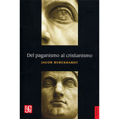 DEL PAGANISMO AL CRISTIANISMO: LA EPOCA DE CONSTANTINO EL GRANDE 003051R
