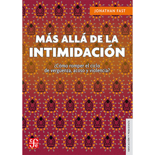 MAS ALLA DE LA INTIMIDACION. COMO ROMPER E L LO DE VERGUENZA, ACOSO Y VIOLENCIA? 97860