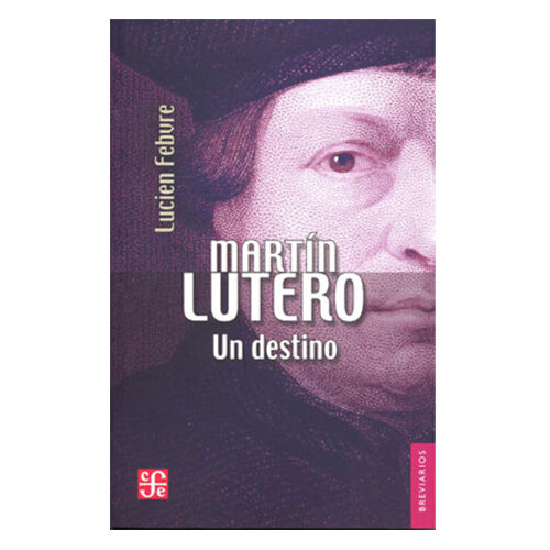 MARTIN LUTERO: UN DESTINO 113 9789681605490