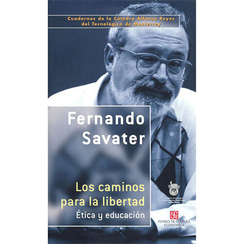 LOS CAMINOS PARA LA LIBERTAD. ETICA Y EDUCACION 9789681672898
