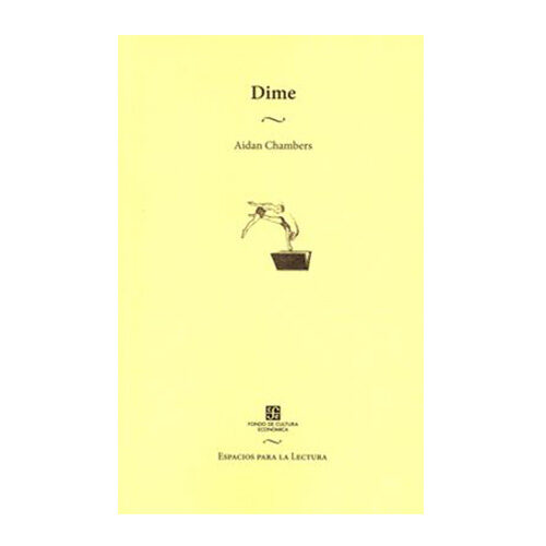 DIME. LOS NINOS, LA LECTURA Y LA CONVERSACION 9789681684532