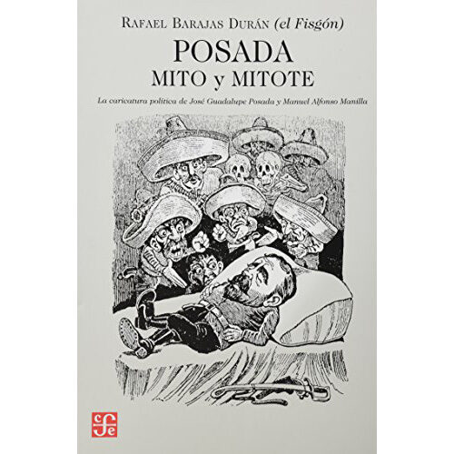 POSADA: MITO Y MITOTE. LA CARICATURA POLITICA DE JOSE GUADALUPE POSADA Y MANUEL ALFONSO 97