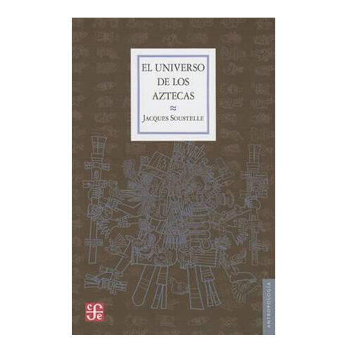 EL UNIVERSO DE LOS AZTECAS 9786071609144