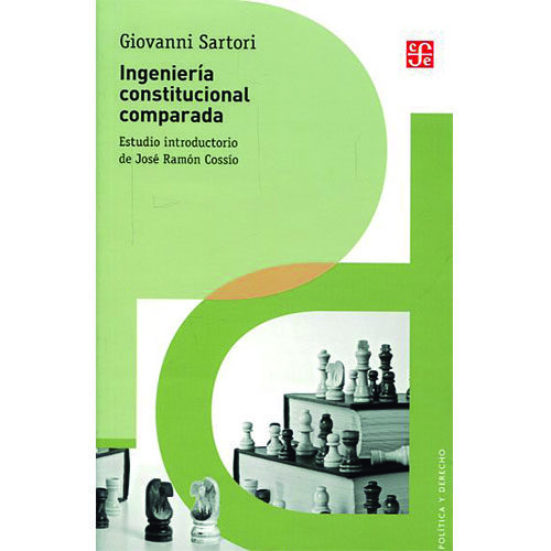 INGENIERIA CONSTITUCIONAL COMPARADA. UNA INVESTIGACION DE ESTRUCTURAS, INCENTIVOS Y RE