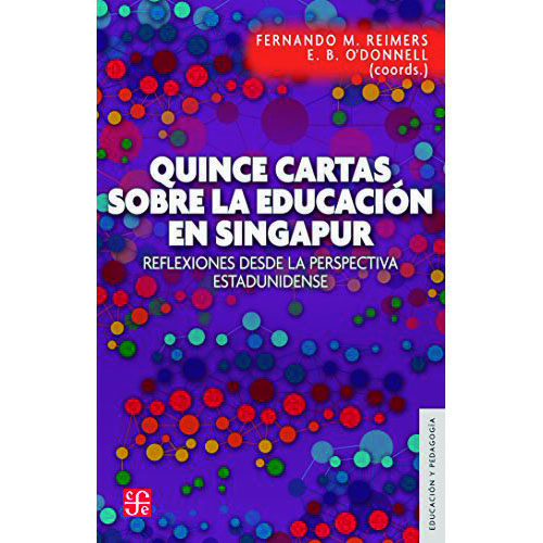 QUINCE CARTAS SOBRE LA EDUCACION EN SINGAPUR. REFLEXIONES DESDE LA PERSPECTIVA ESTADUNIDE