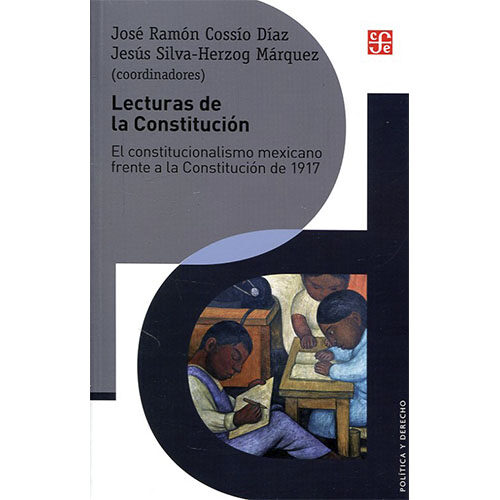 LECTURAS DE LA CONSTITUCION. EL CONSTITUCIONALISMO MEXICANO FRENTE A LA CONSTITUCION DE 97