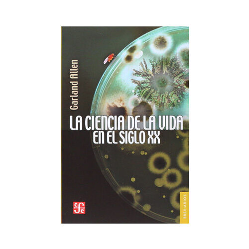 LA CIENCIA DE LA VIDA EN EL SIGLO XX A342 9786071656735