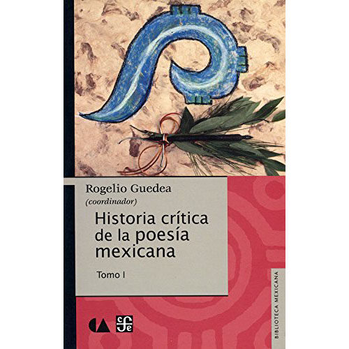 HISTORIA CRITICA DE LA POESIA MEXICANA. TOMO I 9786078423941