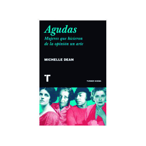 AGUDAS MUJERES QUE HICIERON DE LA OPINION UN ARTE 9788417141851