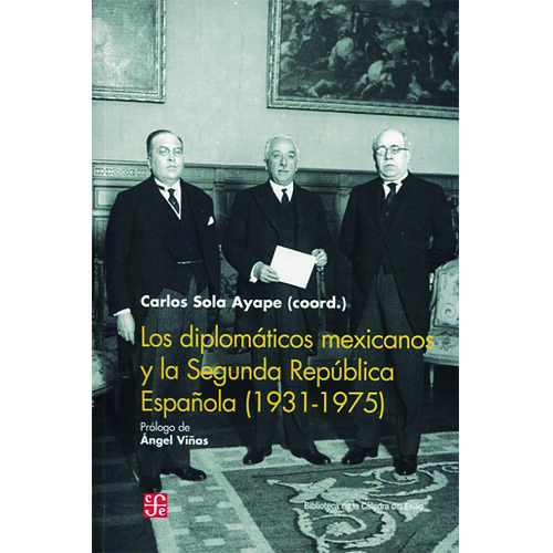 LOS DIPLOMATICOS MEXICANOS Y LA SEGUNDA REPUBLICA ESPANOLA (1931-1975) 9788437507569