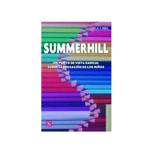 SUMMERHILL. UN PUNTO DE VISTA RADICAL SOBRELA EDUCACION DE LOS NINOS 9788437507774