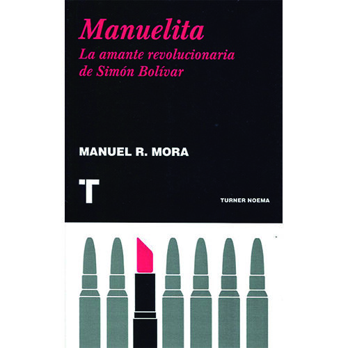 MANUELITA - LA AMANTE REVOLUCIONARIA DE SIMON BOLI 9788475066172