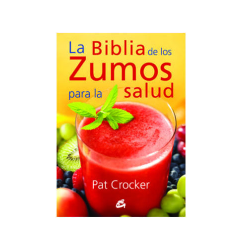 LA BIBLIA DE LOS ZUMOS PARA LA SALUD 9788484454793
