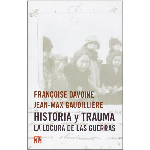 HISTORIA Y TRAUMA. LA LOCURA DE LAS GUERRAS 9789505578764