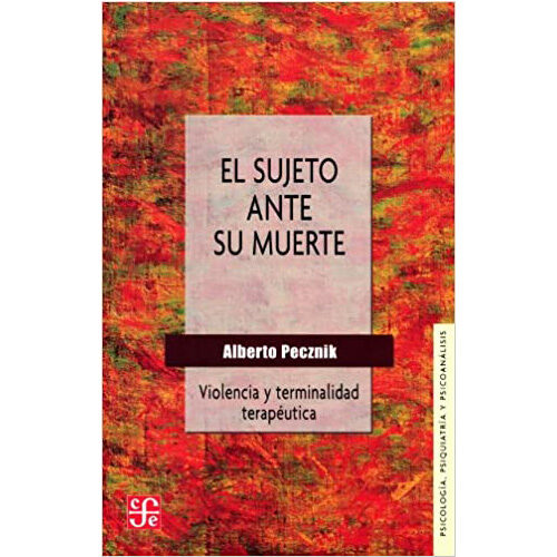 EL SUJETO ANTE SU MUERTE. VIOLENCIA Y TE 9789505579198
