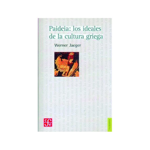 PAIDEIA: LOS IDEALES DE LA CULTURA GRIEGA 004027R