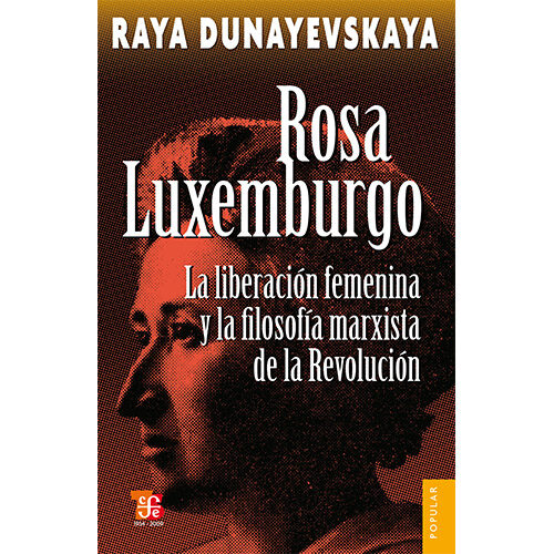 ROSA LUXEMBURGO, LA LIBERACION FEMENINA Y LA  FILOSOFIA MARXISTA DE LA REVOLUCION 9789