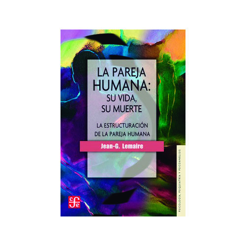 LA PAREJA HUMANA: SU VIDA, SU MUERTE, SU 9789681621407