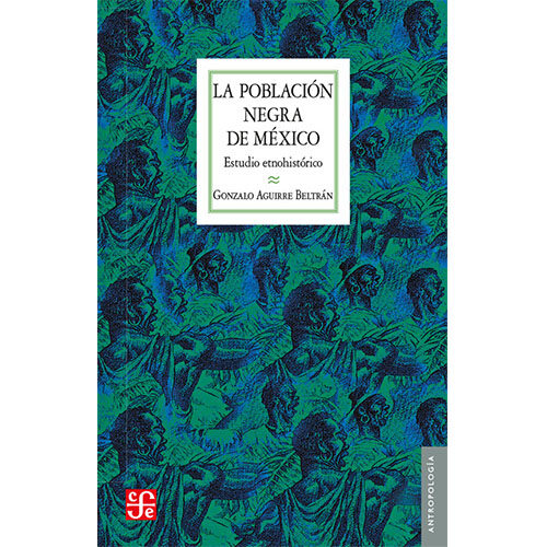 LA POBLACION NEGRA DE MEXICO: OBRA ANTROPO LOGICA, II. 9789681632809