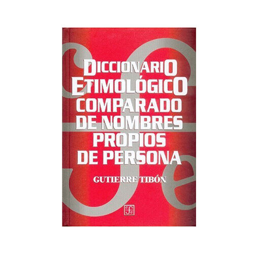 DICCIONARIO ETIMOLOGICO COMPARADO DE NOMBRES PROPIOS DE PERSONA 9789681659486