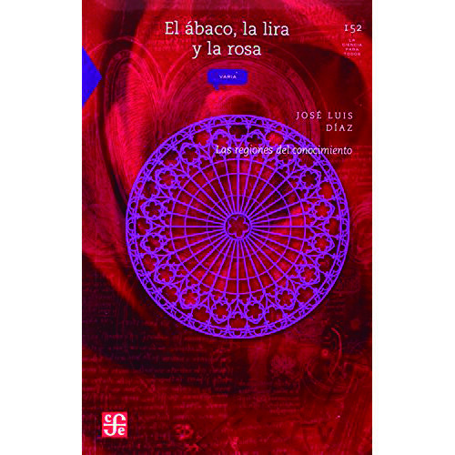 ABACO, LA LIRA, Y LA ROSA, EL. LAS REGIONES DEL CONOCIMIENTO 9789681666194