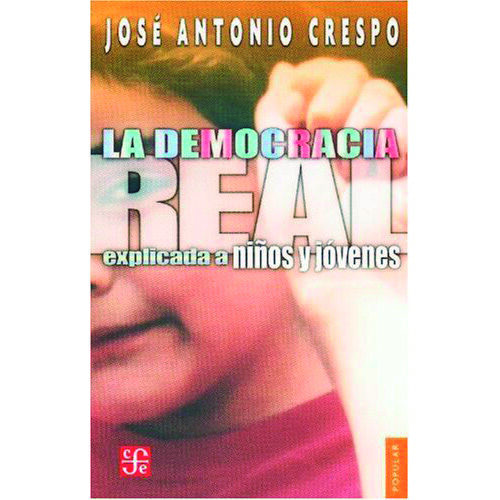 LA DEMOCRACIA REAL EXPLICADA A NINOS Y JOVENES 310 9789681668266