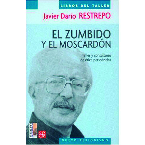 EL ZUMBIDO Y EL MOSCARDON. TALLER Y CONSULTORIO DE ETICA PERIODISTICA 9789681673581