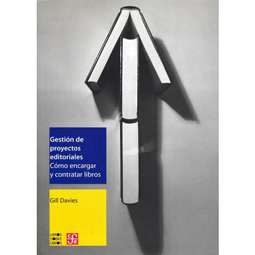 GESTION DE PROYECTOS EDITORIALES. COMO ENCARGAR Y CONTRATAR LIBROS 9789681677633