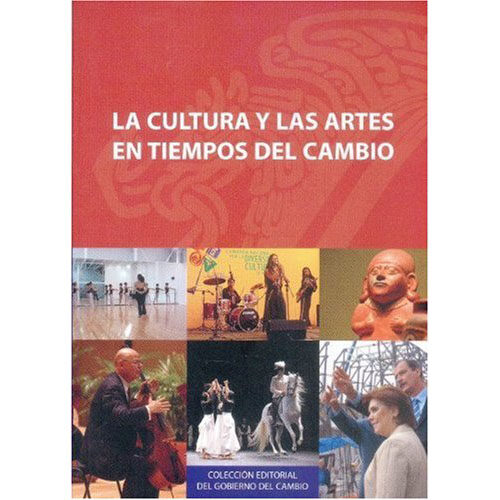 LA CULTURA Y LAS ARTES EN TIEMPOS DEL CAMBIO 9789681678210