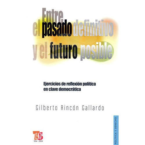 ENTRE EL PASADO DEFINITIVO Y EL FUTURO POSIBLE. EJERCICIOS DE REFLEXION POLITICA 005423R
