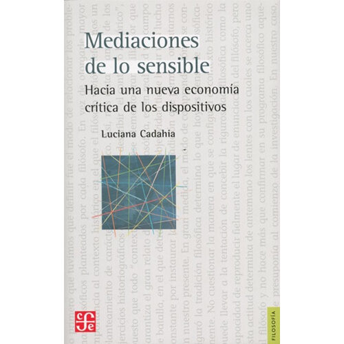 MEDIACIONES DE LO SENSIBLE. HACIA UNA NUEVA ECONOMIA CRTICA DE LOS DISPOSITIVOS 004404R