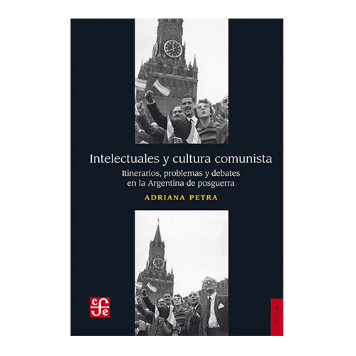 INTELECTUALES Y CULTURA COMUNISTA ITINERARIOS, PROBLEMAS Y DEBATES EN LA ARGA 003762R