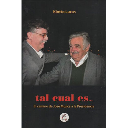 TAL CUAL ES EL CAMINO DE JOSE MUJICA A LA PRESIDENCIA 9789942112897