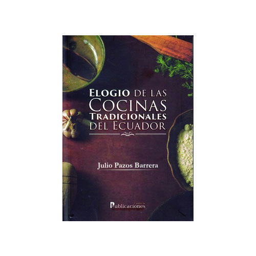 ELOGIO DE LAS COCINAS TRADICIONALES DEL ECUADOR 9789978772898
