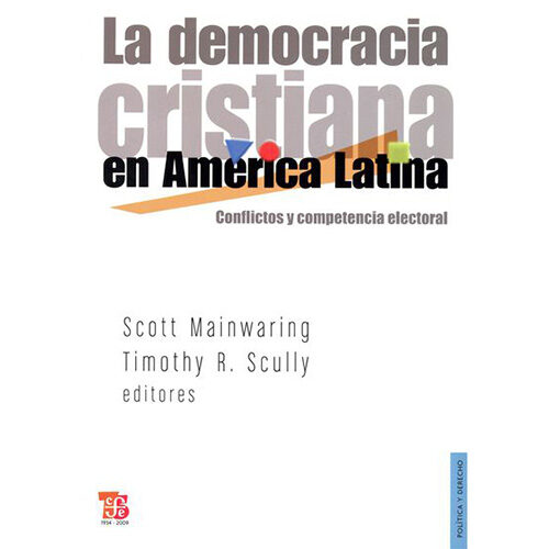DEMOCRACIA CRISTIANA EN AMERICA LATINA, LA. CONFLICTOS Y COMPETENCIA ELECTORAL 005432R