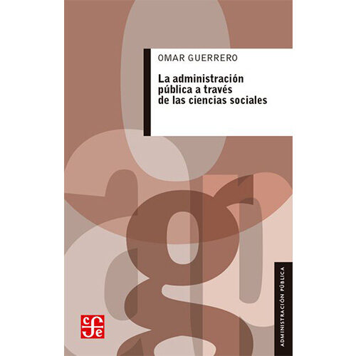 LA ADMINISTRACION PUBLICA A TRAVES DE LAS CIENCIAS SOCIALES 9786071601919
