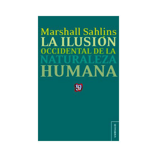 LA ILUSION OCCIDENTAL DE LA NATURALEZA HUMANA 9786071607300