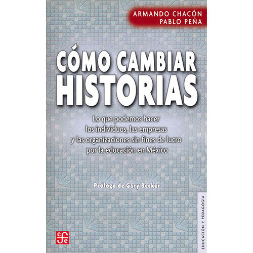 COMO CAMBIAR HISTORIAS. LO QUE PODEMOS HACER LOS INDIVIDUOS, LAS EMPRESAS Y LAS ORGANI