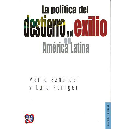 POLITICA DEL DESTIERRO Y EL EXILIO EN AMERICA LATINA, LA 005456R