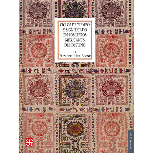 CICLOS DE TIEMPO Y SIGNIFICADO EN LOS LIBROS MEXICANOS DEL DESTINO 9786071635020