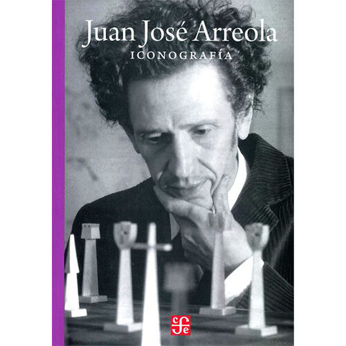 JUAN JOSE ARREOLA. ICONOGRAFIA 9786071658470