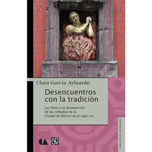 DESENCUENTROS CON LA TRADICION. LOS FIELES Y LA DESAPARICION DE LAS COFRADIAS DE LA CIU 97