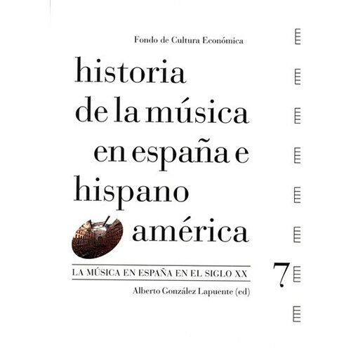 VOL. 7 HISTORIA DE LA MUSICA EN ESPANA E HISPANOAMERICA. LA MUSICA EN ESPANA EN EL SI 9788