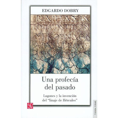 PROFECIA DEL PASADO, UNA. LUGONES Y LA INVENCION DEL  INAJE DE HERCULES 9789505578511
