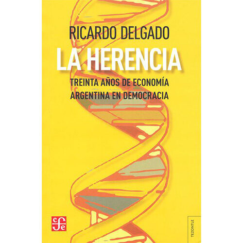 LA HERENCIA: TREINTA ANOS DE ECONOMIA AR 9789505579969
