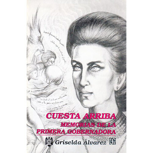 CUESTA ARRIBA: MEMORIAS DE LA PRIMERA GOBERNADORA 9789681639303