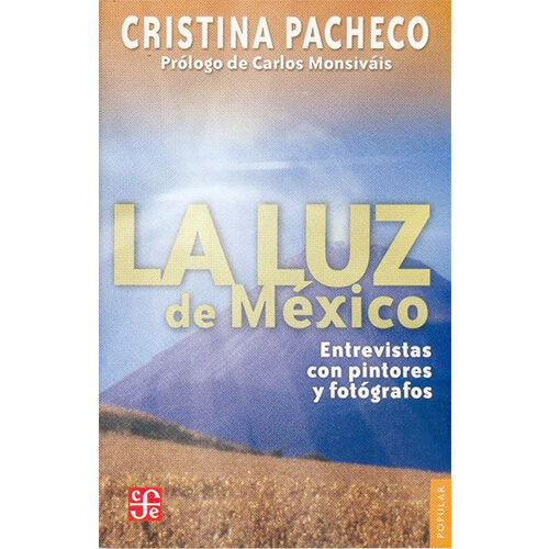 LA LUZ DE MEXICO. ENTREVISTAS CON PINTORES Y FOTOGRAFOS 9789681643089